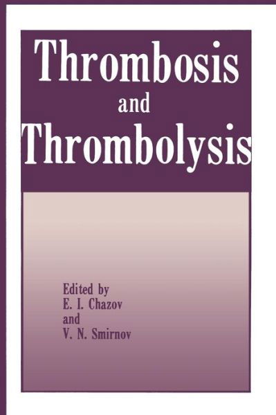 Cover for E I Chazov · Thrombosis and Thrombolysis (Paperback Bog) [Softcover reprint of the original 1st ed. 1986 edition] (2012)