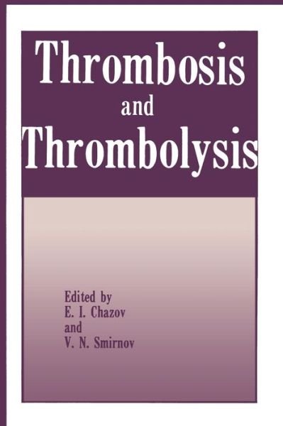 Cover for E I Chazov · Thrombosis and Thrombolysis (Taschenbuch) [Softcover reprint of the original 1st ed. 1986 edition] (2012)