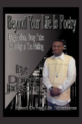 Cover for Donell Jackson · Beyond Your Life is Poetry: Every Motion, Every Pulse, is Poetry in the Making (Paperback Book) (2012)