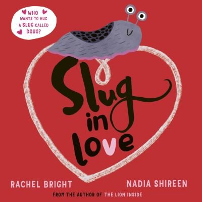 Slug in Love: a funny, adorable hug of a book - Rachel Bright - Books - Simon & Schuster Ltd - 9781471188619 - January 21, 2021
