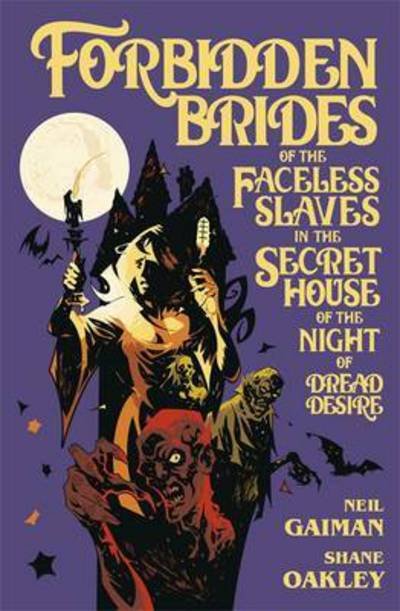 Cover for Neil Gaiman · Forbidden Brides of the Faceless Slaves in the Secret House of the Night of Dread Desire (Innbunden bok) [Illustrated edition] (2017)