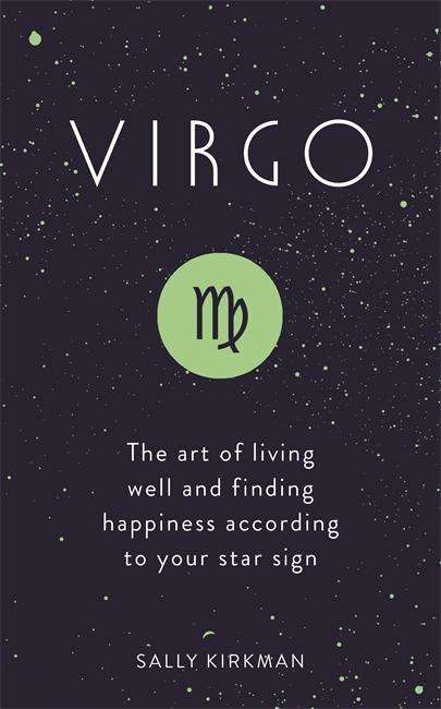 Cover for Sally Kirkman · Virgo: The Art of Living Well and Finding Happiness According to Your Star Sign (Hardcover Book) (2018)
