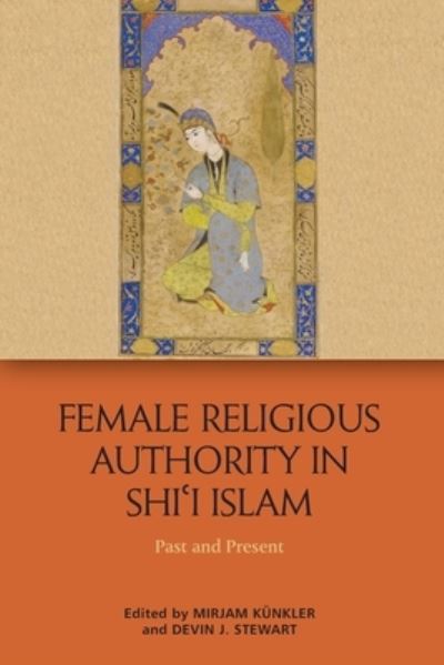 Cover for Kunkler  Mirjam · Female Religious Authority in Shi'i Islam: A Comparative History (Paperback Book) (2023)