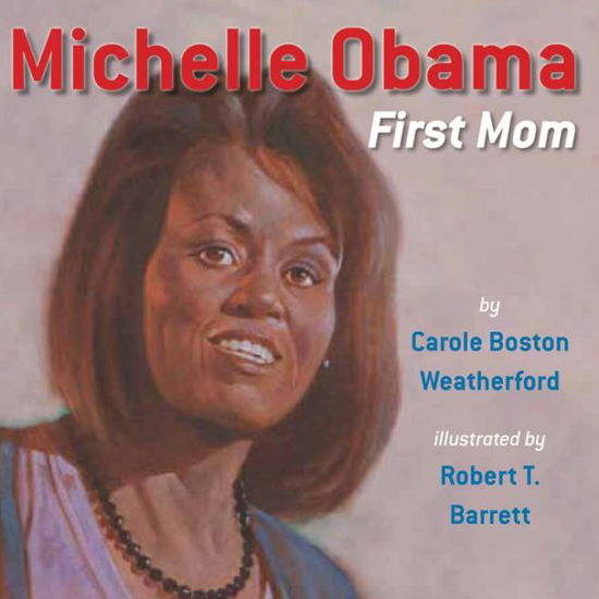 Cover for Carole Boston Weatherford · Michelle Obama: First Mom (Paperback Book) (2014)