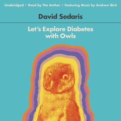 Let's Explore Diabetes with Owls - David Sedaris - Andet - Hachette Audio - 9781478978619 - 23. april 2013
