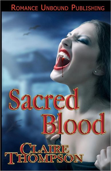 Cover for Claire Thompson · Sacred Blood: Book Three of the True Kin Vampire Tales (Paperback Book) (2012)