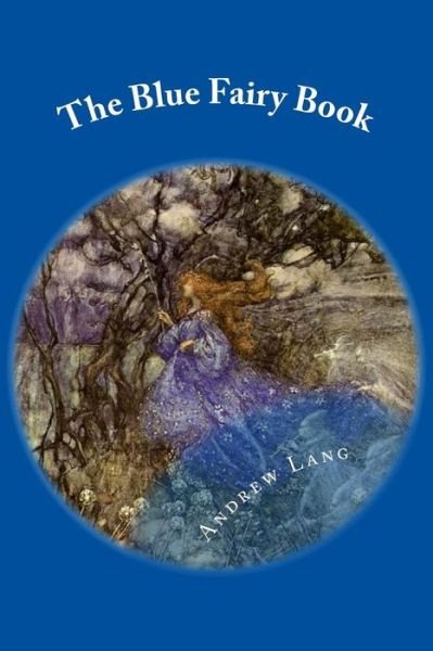 The Blue Fairy Book - Andrew Lang - Bücher - Createspace - 9781481963619 - 12. Januar 2013