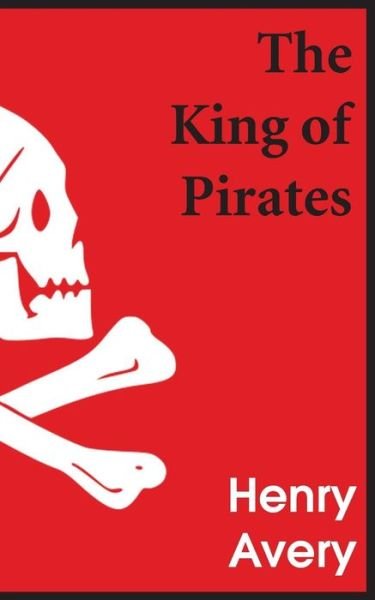The King of Pirates - Daniel Defoe - Livros - Bottom of the Hill Publishing - 9781483703619 - 2014