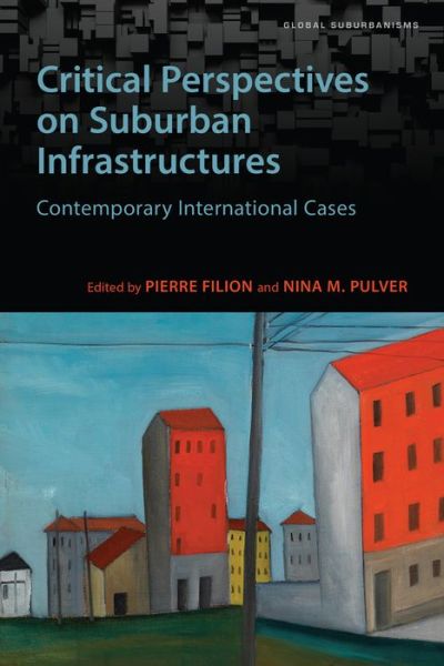 Cover for Pierre Filion · Critical Perspectives on Suburban Infrastructures: Contemporary International Cases - Global Suburbanisms (Paperback Book) (2019)
