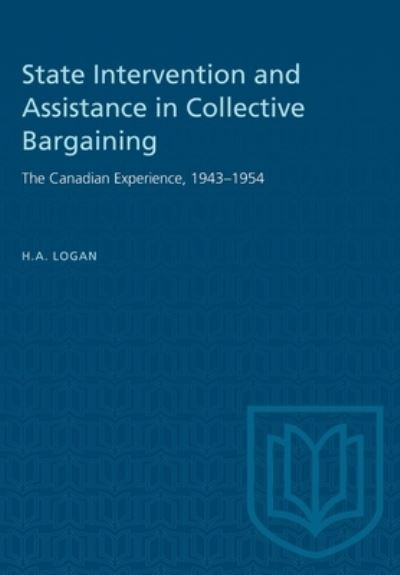 Cover for H a Logan · State Intervention and Assistance in Collective Bargaining (Paperback Book) (1956)