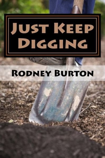Cover for Rodney Burton · Just Keep Digging (Paperback Book) (2013)
