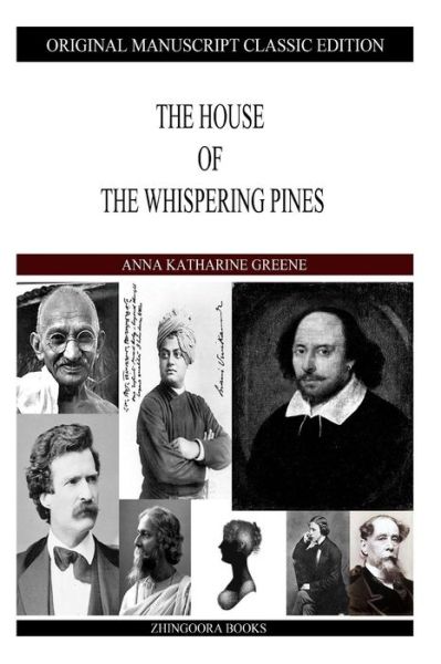 The House of the Whispering Pines - Anna Katharine Green - Kirjat - Createspace - 9781490422619 - perjantai 14. kesäkuuta 2013