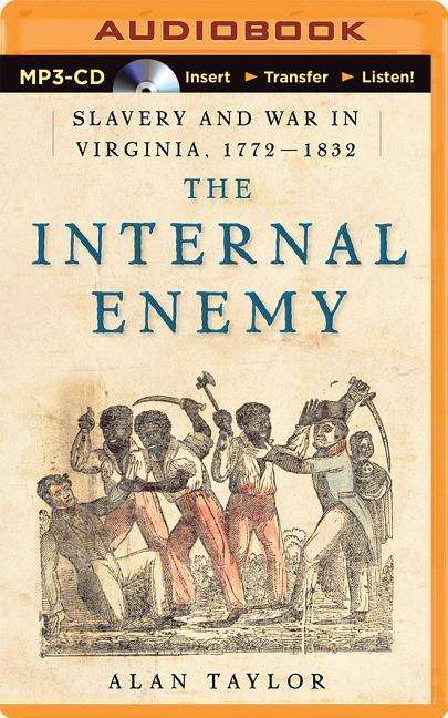 Cover for Alan Taylor · The Internal Enemy: Slavery and War in Virginia, 1772-1832 (MP3-CD) (2014)