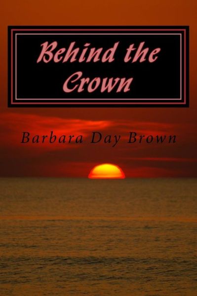 Cover for Barbara Day Brown · Behind the Crown (Paperback Book) (2013)