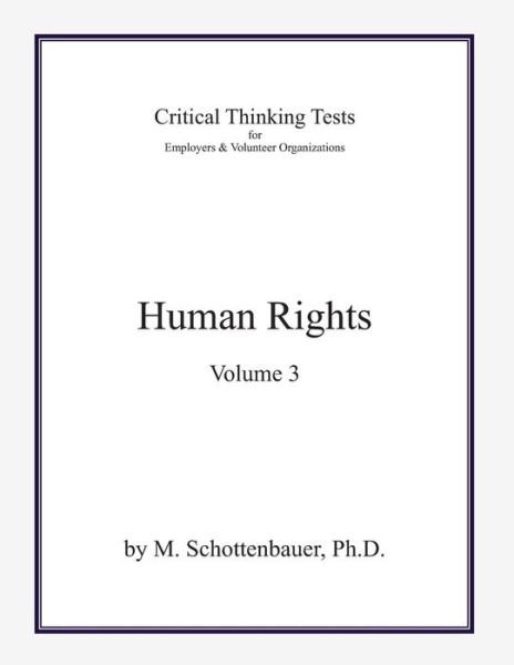 Cover for M. Schottenbauer · Critical Thinking Tests: Human Rights: Volume 3 (Critical Thinking Tests for Employers &amp; Volunteer Organizations) (Paperback Book) (2013)