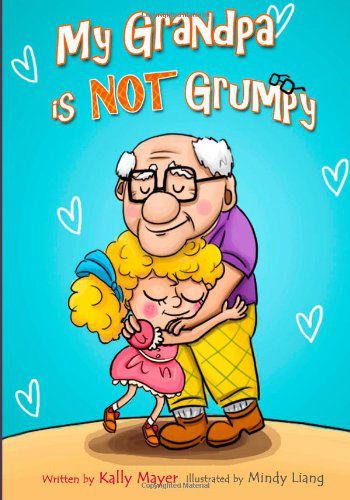 My Grandpa is Not Grumpy: Funny Rhyming Picture Book for Beginner Readers 2-8 Years (Early Readers Picture Books) - Kally Mayer - Livros - CreateSpace Independent Publishing Platf - 9781492837619 - 22 de novembro de 2013