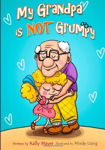 Cover for Kally Mayer · My Grandpa is Not Grumpy: Funny Rhyming Picture Book for Beginner Readers 2-8 Years (Early Readers Picture Books) (Paperback Bog) [Lrg edition] (2013)