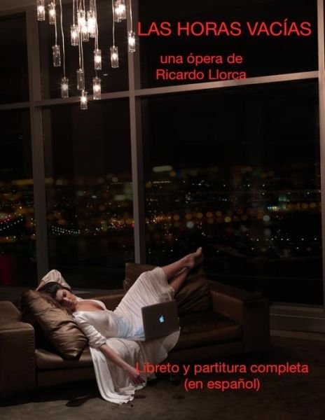 Cover for Ricardo Llorca · Las Horas Vacias: Opera / Monodrama Para Actriz / Soprano, Piano, Coro Y Orquesta De Cuerdas (Pocketbok) (2013)
