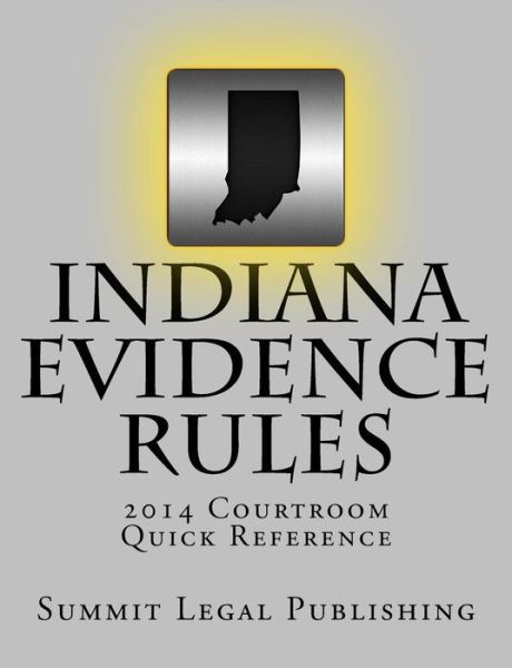 Cover for Summit Legal Publishing · Indiana Evidence Rules Courtroom Quick Reference: 2014 (Paperback Book) (2014)