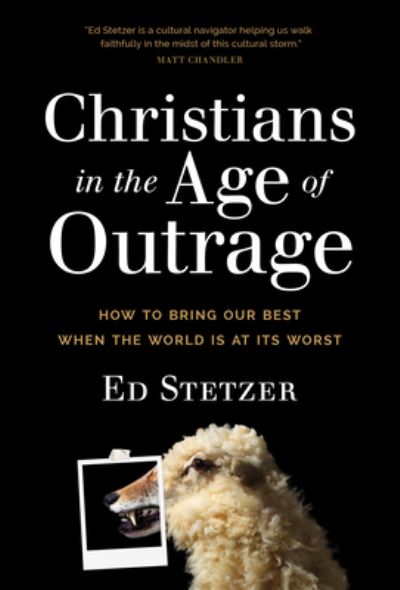 Cover for Ed Stetzer · Christians in the Age of Outrage (Hardcover Book) (2018)