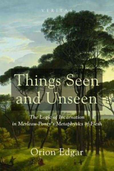 Cover for Orion Edgar · Things Seen and Unseen (Book) (2016)