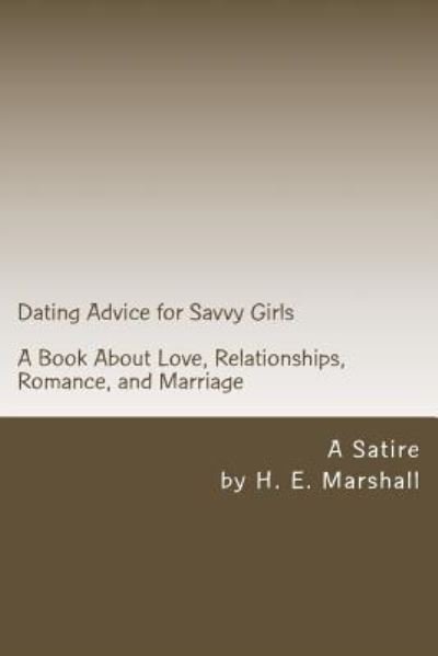 Cover for H E Marshall · Dating Advice for Savvy Girls (Pocketbok) (2014)