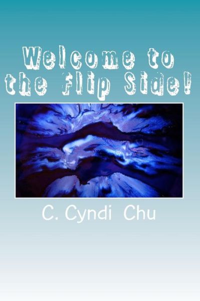 Cover for C Cyndi Chu · Welcome to the Flip Side! (Paperback Book) (2014)