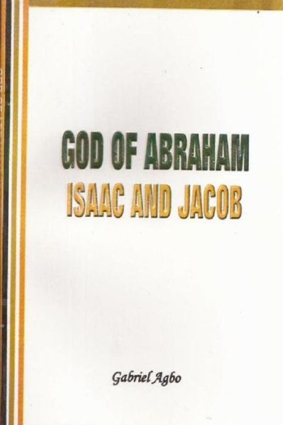 Cover for Gabriel Agbo · God of Abraham, Isaac and Jacob (Taschenbuch) (2014)