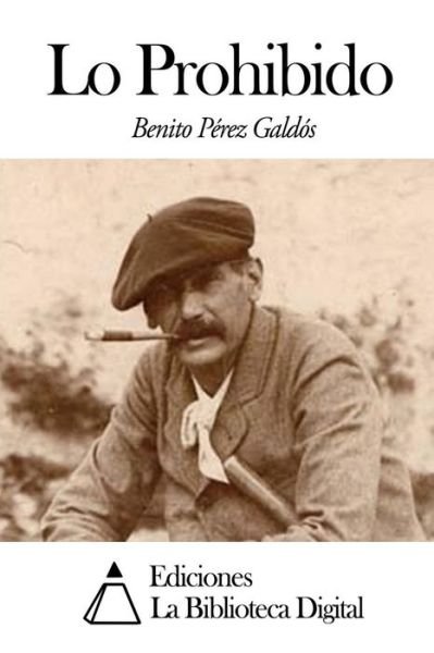 Lo Prohibido - Benito Perez Galdos - Books - Createspace - 9781502941619 - October 22, 2014