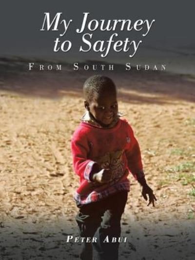 Peter Abui · My Journey to Safety (Paperback Book) (2015)