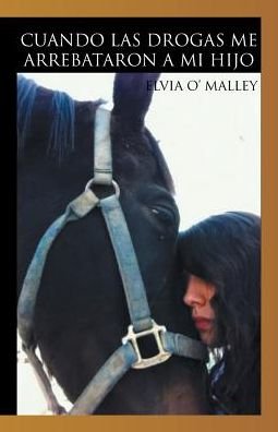 Cover for Elvia O' Malley · Cuando las drogas me arrebataron a mi hijo (Paperback Book) (2016)