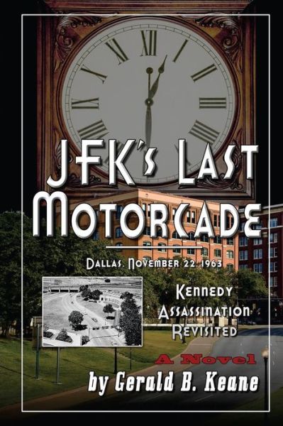 Cover for Gerald B Keane · Jfk's Last Motorcade: Kennedy Assassination Revisited (Paperback Book) (2015)