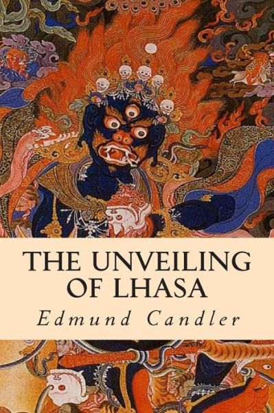 Cover for Edmund Candler · The Unveiling of Lhasa (Paperback Book) (2015)