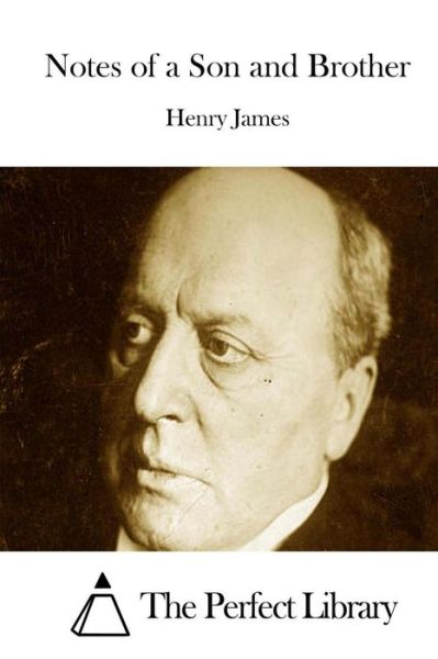 Notes of a Son and Brother - Henry James - Books - Createspace - 9781511877619 - April 24, 2015