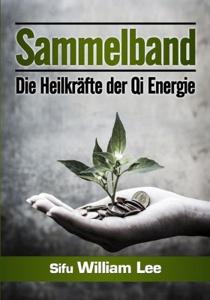 Cover for William Lee · Sammelband: Die Heilkrafte Der Qi Energie (Paperback Book) (2015)