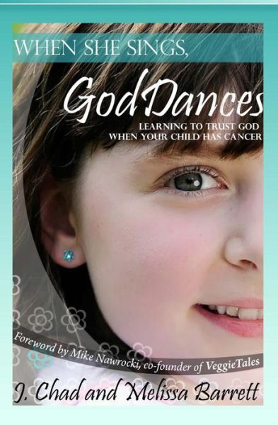 Cover for Melissa Barrett · When She Sings, God Dances: Learning to Trust God when Your Child Has Cancer (Paperback Book) (2015)