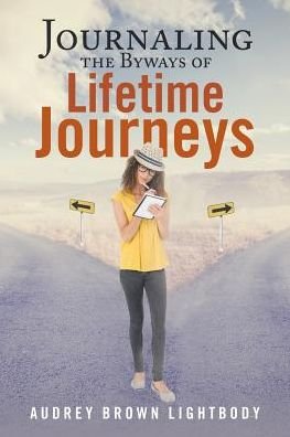 Cover for Audrey Brown Lightbody · Journaling the Byways of Lifetime Journeys (Paperback Bog) (2017)