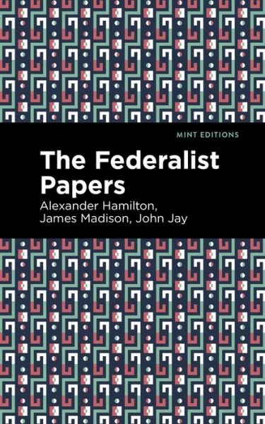 Cover for Alexander Hamilton · The Federalist Papers - Mint Editions (Paperback Bog) (2021)