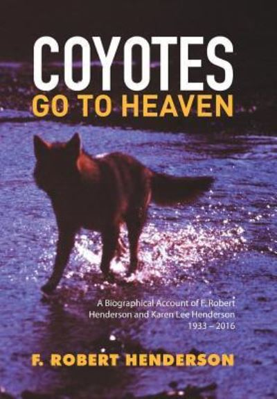 Cover for F Robert Henderson · Coyotes Go To Heaven (Hardcover Book) (2015)