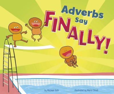 Adverbs Say Finally! - Michael Dahl - Books - Capstone - 9781515840619 - January 8, 2019