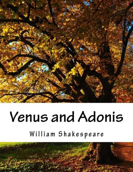 Venus and Adonis - William Shakespeare - Boeken - Createspace - 9781517507619 - 25 september 2015
