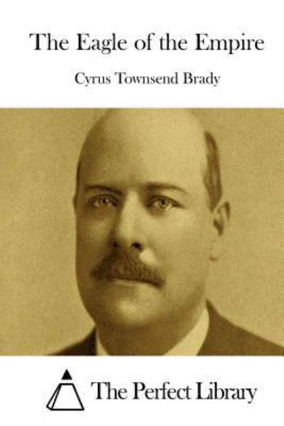 Cover for Cyrus Townsend Brady · The Eagle of the Empire (Paperback Book) (2015)