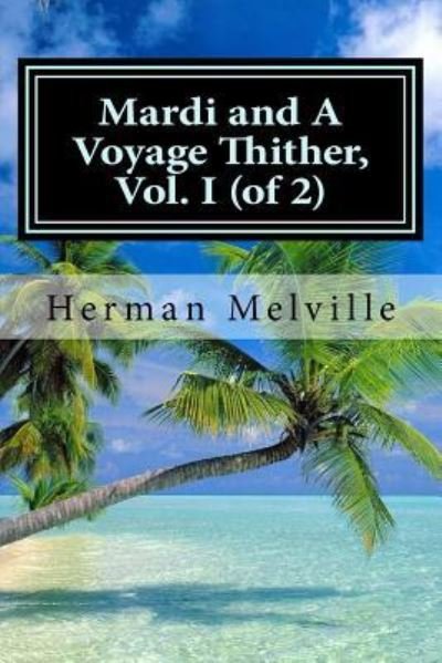 Cover for Herman Melville · Mardi and A Voyage Thither, Vol. I (of 2) (Paperback Bog) (2015)