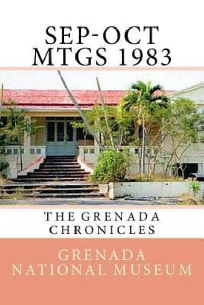 Cover for Grenada National Museum · Sep-Oct Mtgs 1983 : The Grenada Chronicles (Taschenbuch) (2016)