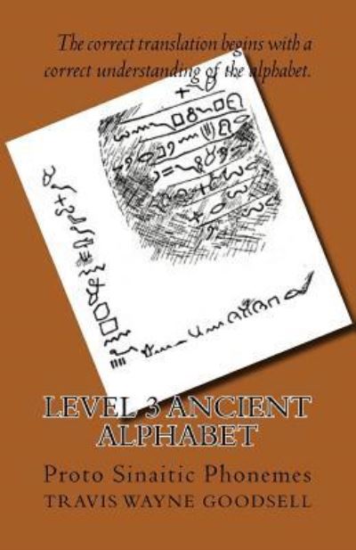 Level 3 Ancient Alphabet - Travis Wayne Goodsell - Books - CreateSpace Independent Publishing Platf - 9781523715619 - January 26, 2016