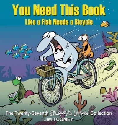 Cover for Jim Toomey · You Need This Book Like a Fish Needs a Bicycle - Sherman's Lagoon (Paperback Bog) (2022)