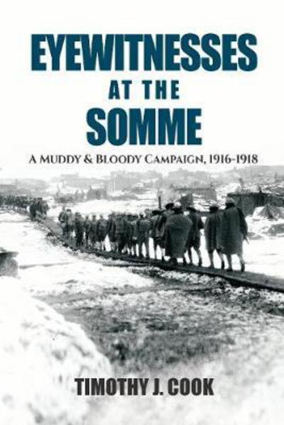 Cover for Tim Cook · Eyewitnesses at the Somme: A Muddy and Bloody Campaign 1916 1918 (Hardcover Book) (2018)