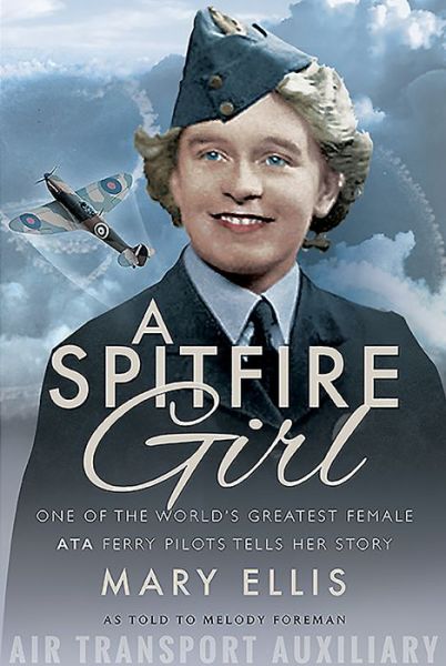 Cover for Mary Ellis · A Spitfire Girl: One of the World's Greatest Female ATA Ferry Pilots Tells Her Story (Paperback Bog) (2019)