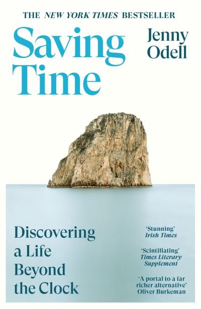 Cover for Jenny Odell · Saving Time: Discovering a Life Beyond the Clock (THE NEW YORK TIMES BESTSELLER) (Paperback Bog) (2024)