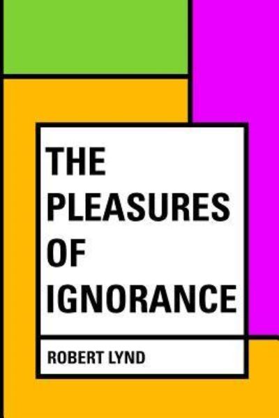 Cover for Robert Lynd · The Pleasures of Ignorance (Paperback Book) (2016)